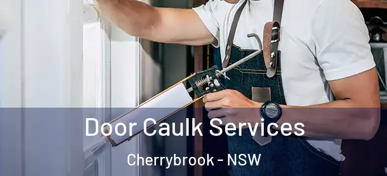Door Caulk Services Cherrybrook - NSW