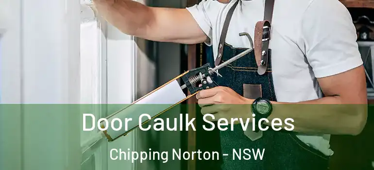  Door Caulk Services Chipping Norton - NSW