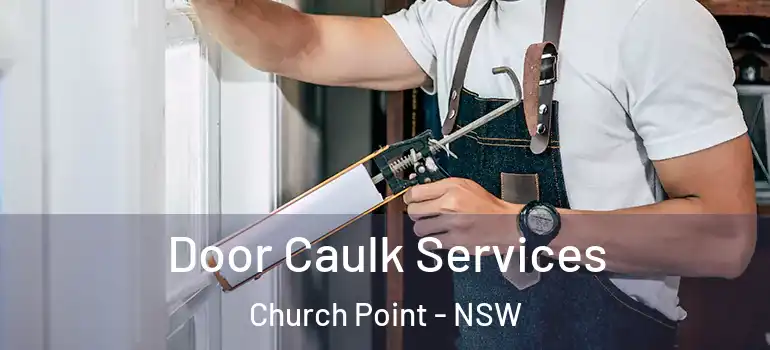 Door Caulk Services Church Point - NSW