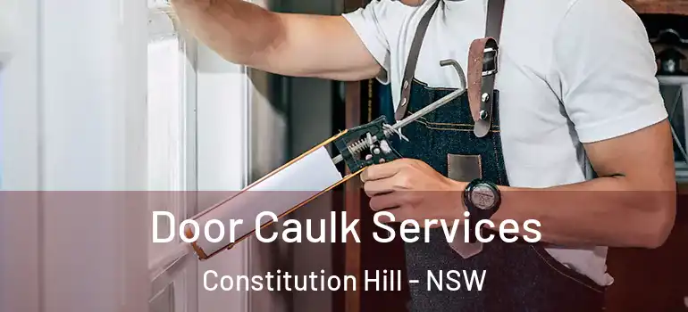 Door Caulk Services Constitution Hill - NSW