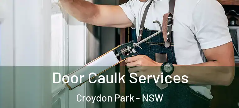  Door Caulk Services Croydon Park - NSW