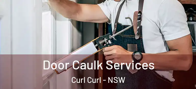  Door Caulk Services Curl Curl - NSW