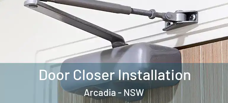 Door Closer Installation Arcadia - NSW