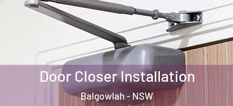 Door Closer Installation Balgowlah - NSW