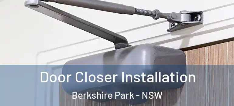 Door Closer Installation Berkshire Park - NSW