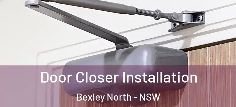 Door Closer Installation Bexley North - NSW