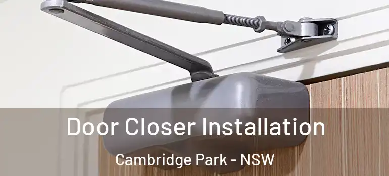 Door Closer Installation Cambridge Park - NSW