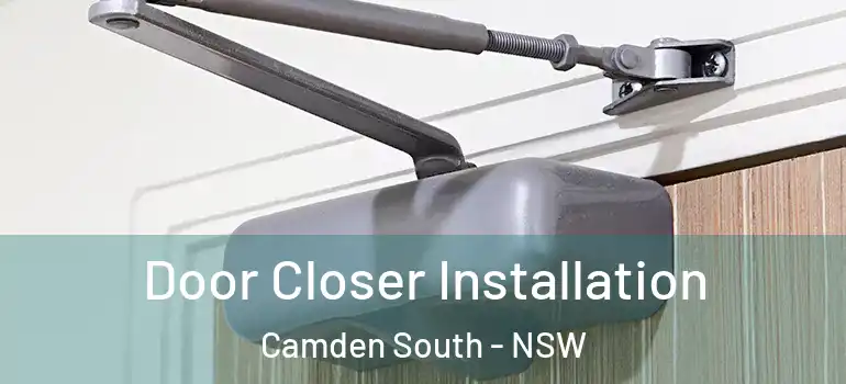Door Closer Installation Camden South - NSW