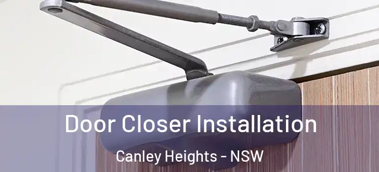 Door Closer Installation Canley Heights - NSW