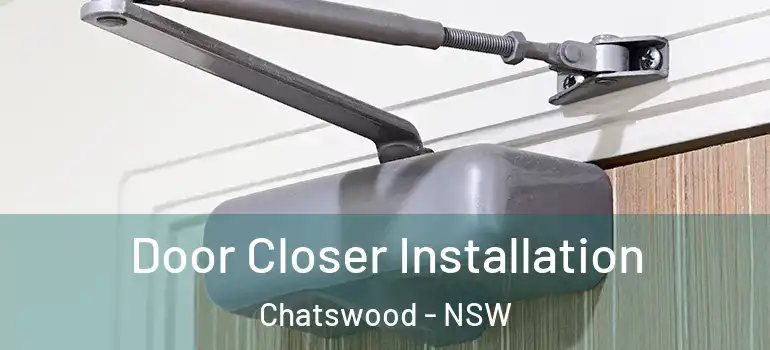 Door Closer Installation Chatswood - NSW