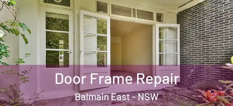 Door Frame Repair Balmain East - NSW