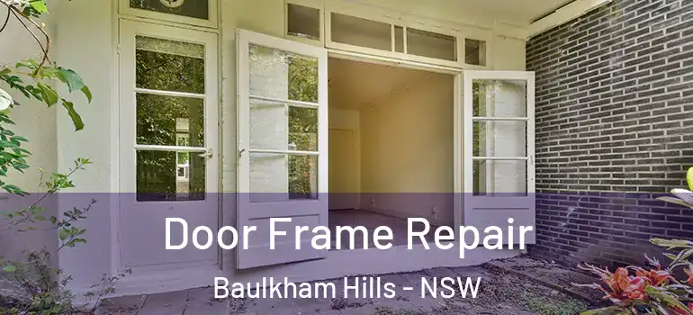 Door Frame Repair Baulkham Hills - NSW