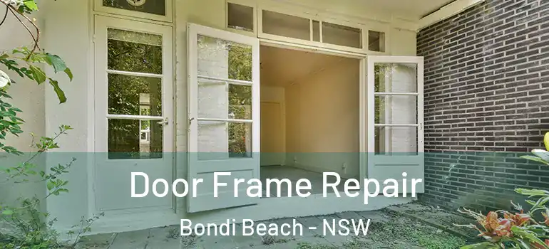 Door Frame Repair Bondi Beach - NSW
