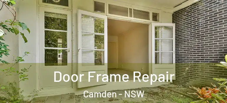 Door Frame Repair Camden - NSW