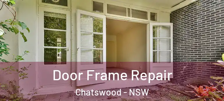 Door Frame Repair Chatswood - NSW