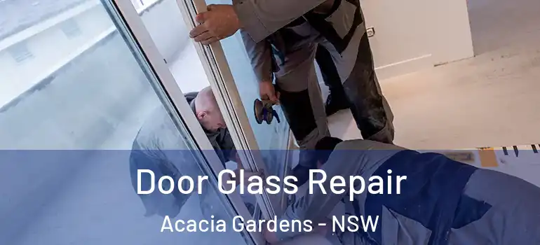Door Glass Repair Acacia Gardens - NSW
