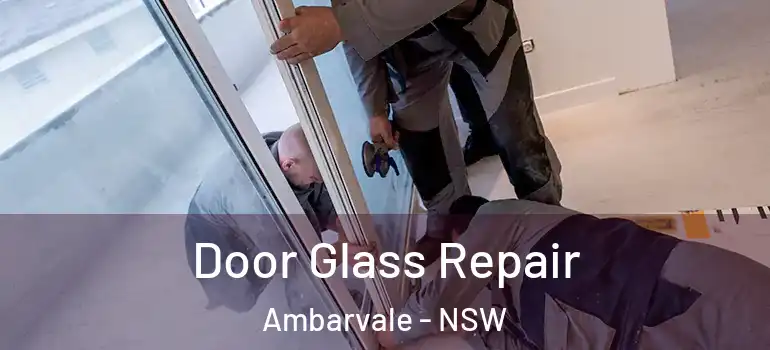 Door Glass Repair Ambarvale - NSW