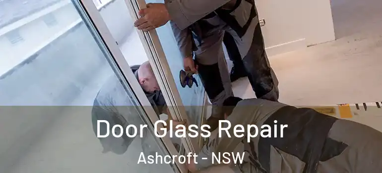 Door Glass Repair Ashcroft - NSW