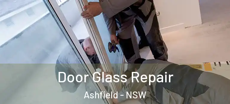 Door Glass Repair Ashfield - NSW