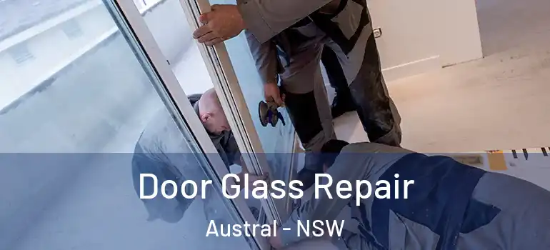 Door Glass Repair Austral - NSW