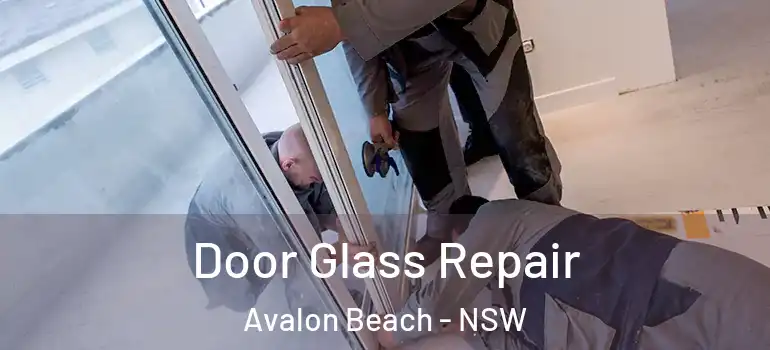 Door Glass Repair Avalon Beach - NSW