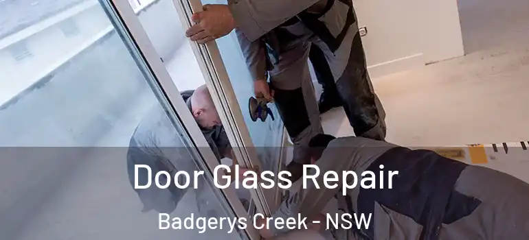 Door Glass Repair Badgerys Creek - NSW