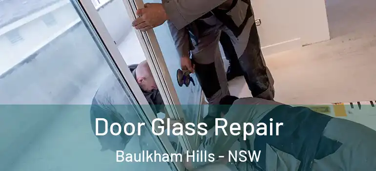 Door Glass Repair Baulkham Hills - NSW