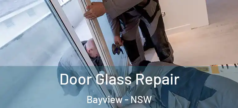 Door Glass Repair Bayview - NSW