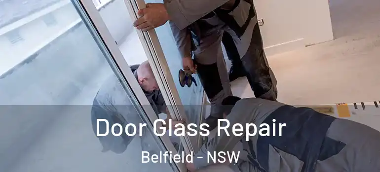 Door Glass Repair Belfield - NSW