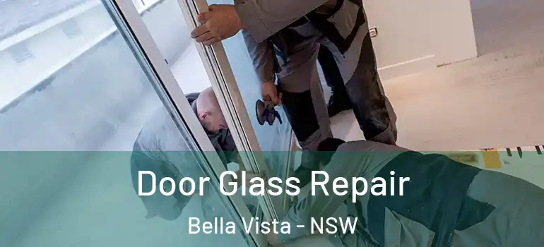 Door Glass Repair Bella Vista - NSW