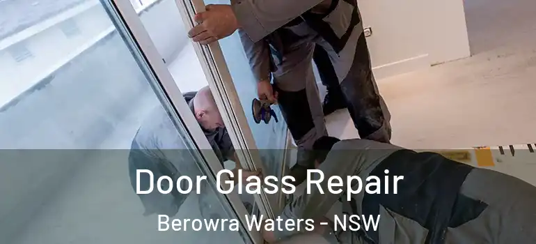 Door Glass Repair Berowra Waters - NSW