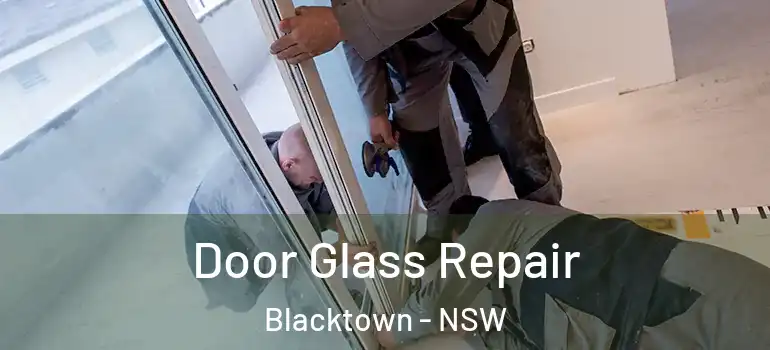 Door Glass Repair Blacktown - NSW