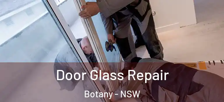 Door Glass Repair Botany - NSW