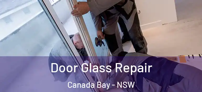 Door Glass Repair Canada Bay - NSW