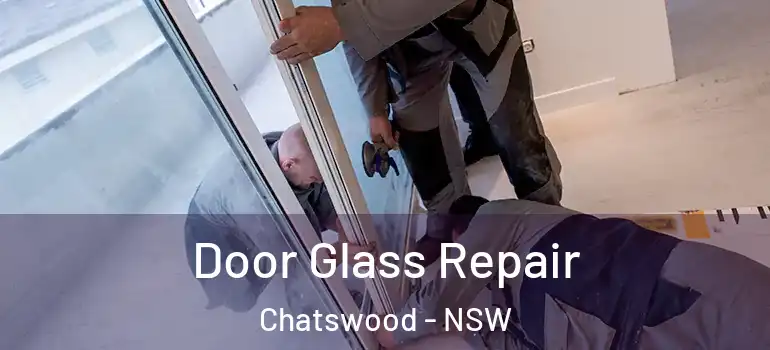 Door Glass Repair Chatswood - NSW
