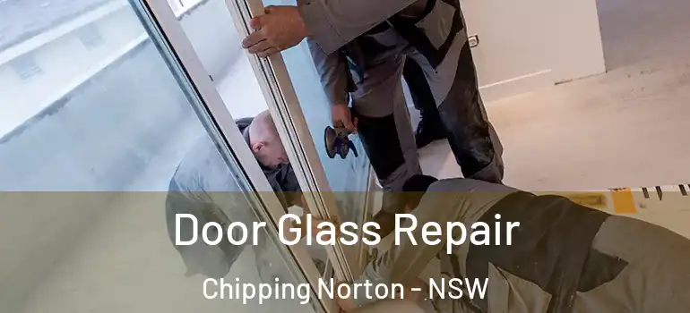 Door Glass Repair Chipping Norton - NSW