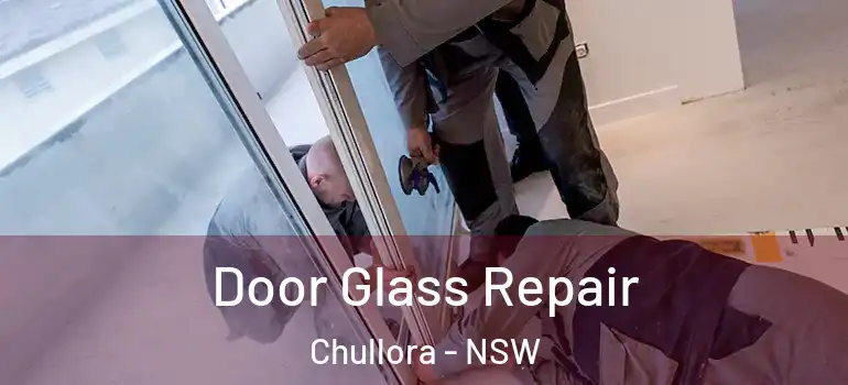 Door Glass Repair Chullora - NSW