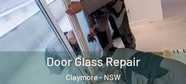 Door Glass Repair Claymore - NSW