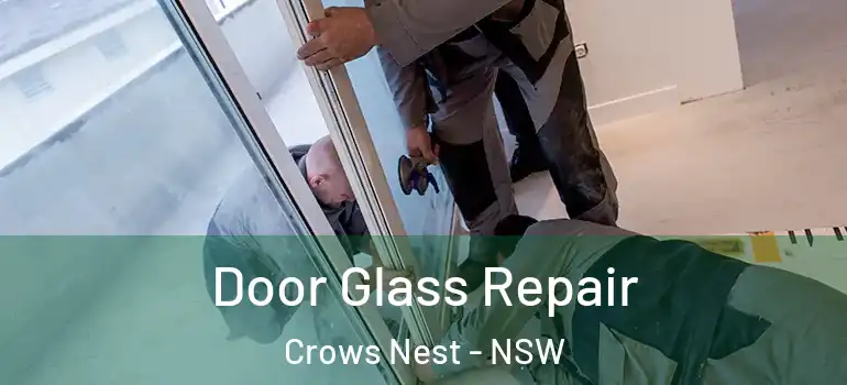 Door Glass Repair Crows Nest - NSW