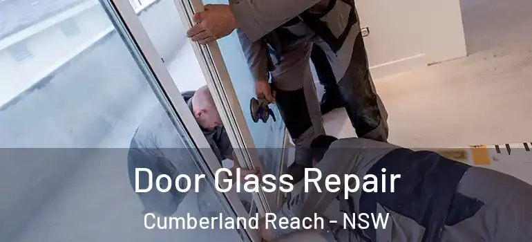 Door Glass Repair Cumberland Reach - NSW