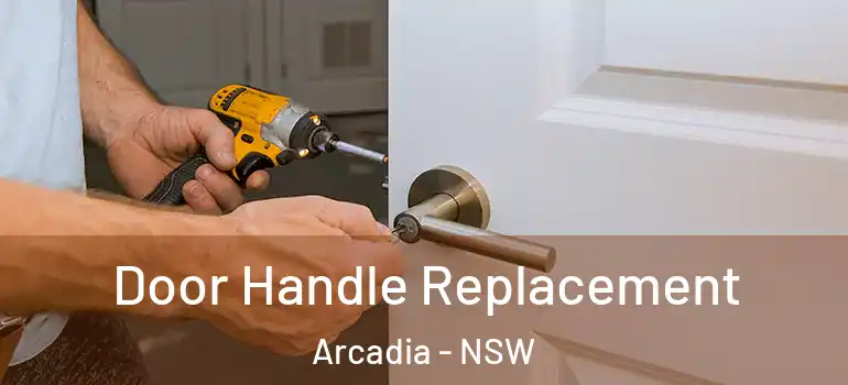 Door Handle Replacement Arcadia - NSW