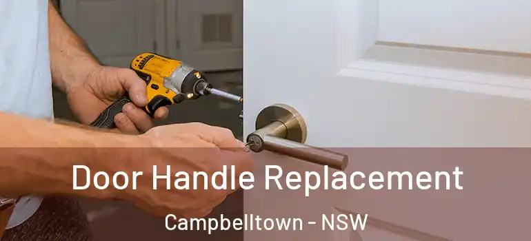 Door Handle Replacement Campbelltown - NSW