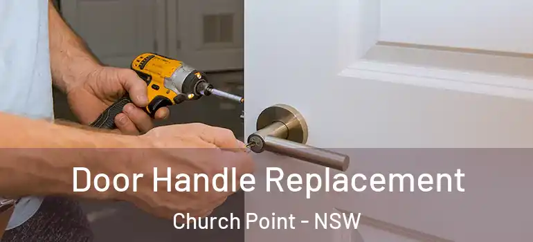 Door Handle Replacement Church Point - NSW