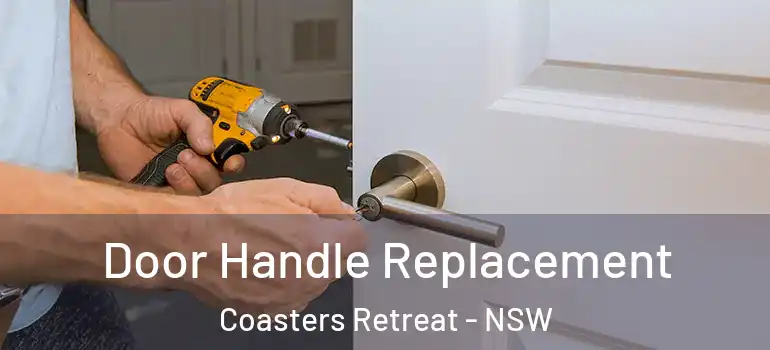 Door Handle Replacement Coasters Retreat - NSW