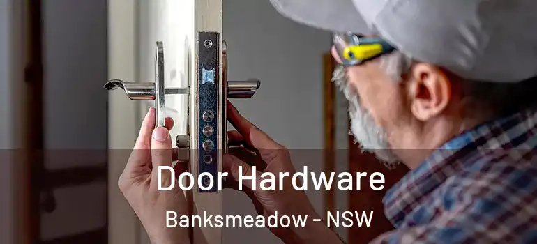  Door Hardware Banksmeadow - NSW