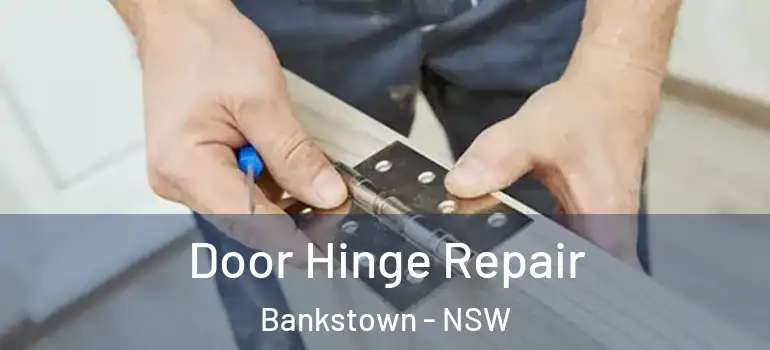 Door Hinge Repair Bankstown - NSW