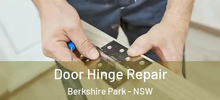  Door Hinge Repair Berkshire Park - NSW