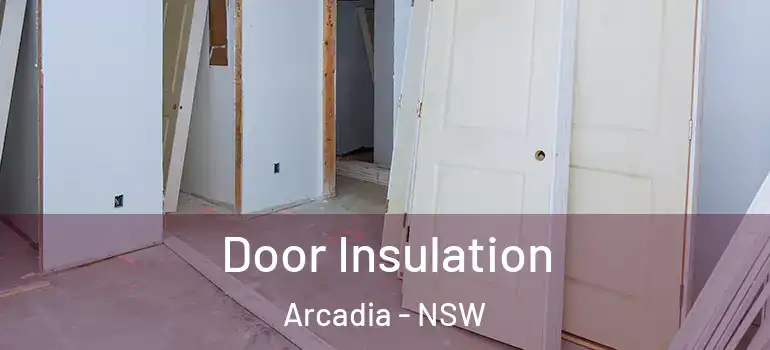 Door Insulation Arcadia - NSW