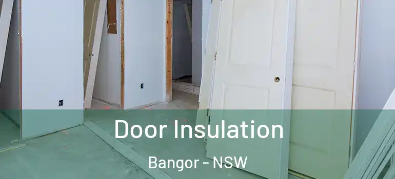 Door Insulation Bangor - NSW