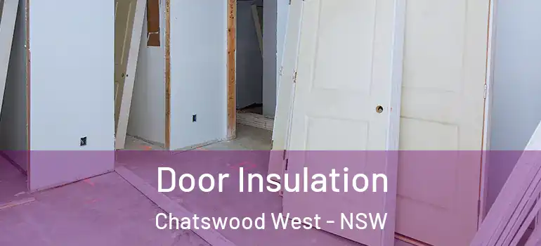 Door Insulation Chatswood West - NSW